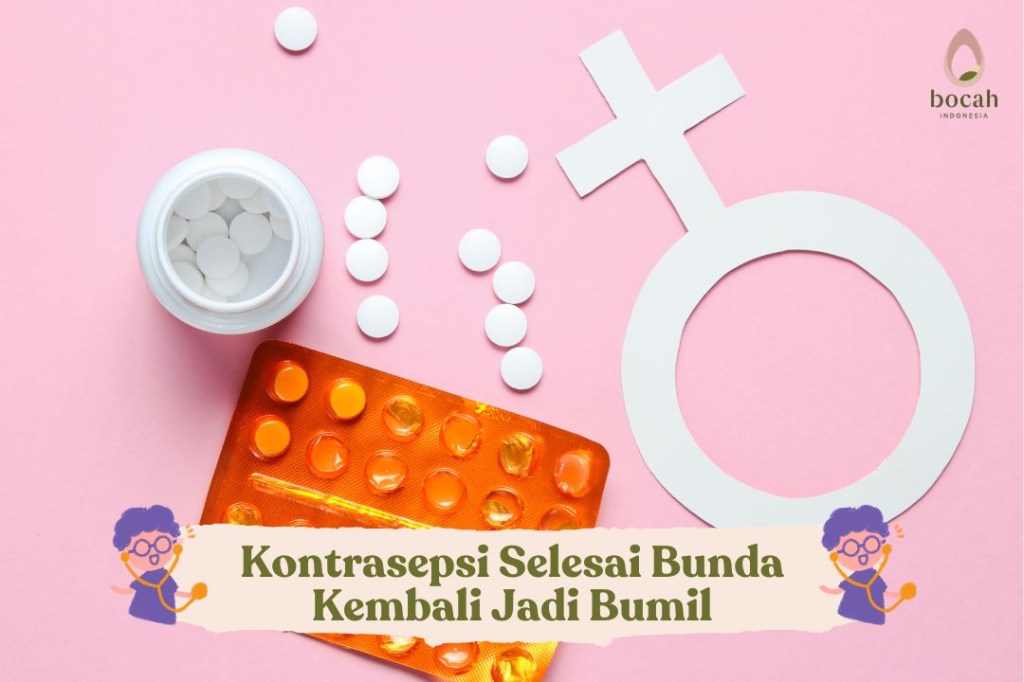 Kontrasepsi Selesai Bunda Kembali Jadi&nbsp;Bumil