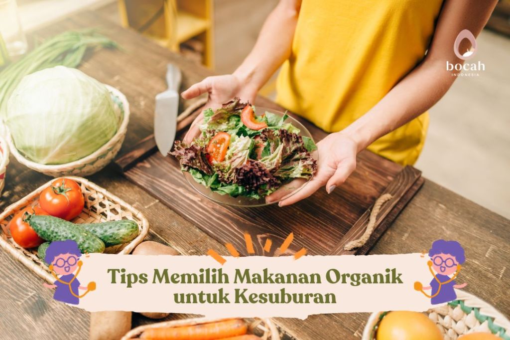 Tips Memilih Makanan Organik untuk&nbsp;Kesuburan