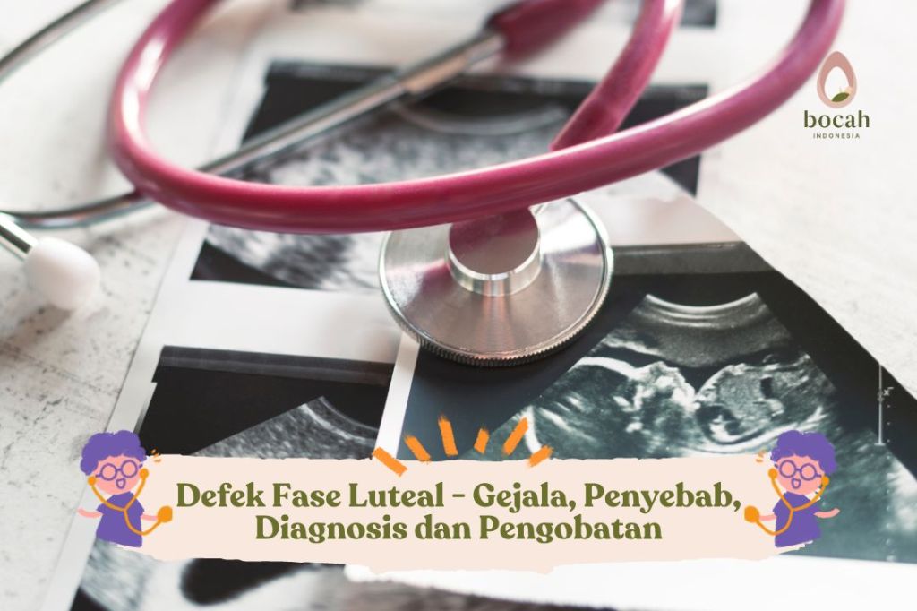 Defek Fase Luteal – Gejala, Penyebab, Diagnosis dan&nbsp;Pengobatan