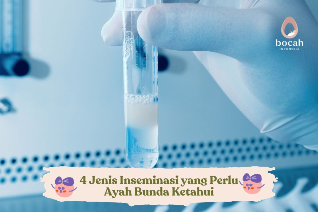 4 Jenis Inseminasi yang Perlu Ayah Bunda&nbsp;Ketahui